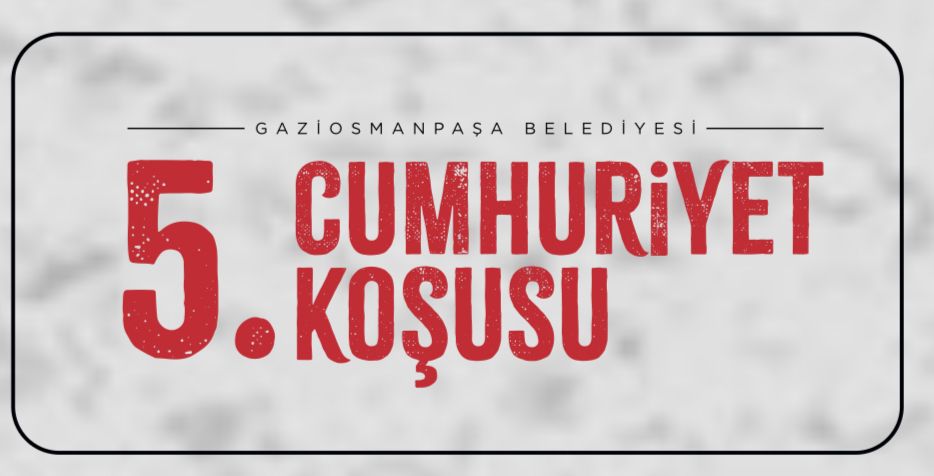 GAZİOSMANPAŞA BELEDİYESİ 5. CUMHURİYET KOŞUSU